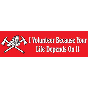 I Volunteer Because Your Life Depends On It - Bumper Sticker