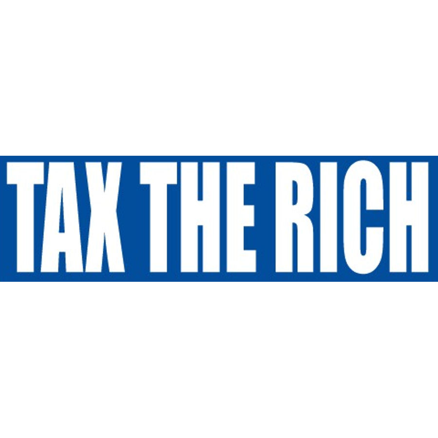 Tax The Rich - Bumper Sticker