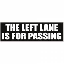 The Left Lane is For Passing - Bumper Sticker