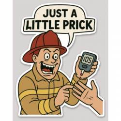 Just A Little Prick Firefighter - Vinyl Sticker