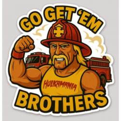 Go Get Em Brothers Hulk Hogan Bicep Curl Firefighter - Vinyl Sticker
