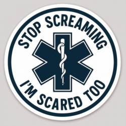 Stop Screaming I'm Scared Too EMS Star Of Life - Vinyl Sticker
