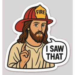 Jesus Firefighter I Saw That - Vinyl Sticker
