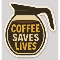Coffee Saves Lives Coffee Pot - Vinyl Sticker