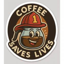 Firefighter Coffee Pot Saves Lives - Vinyl Sticker