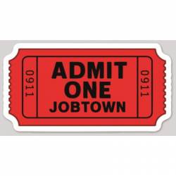 Admit One JobTown Firefighter - Vinyl Sticker