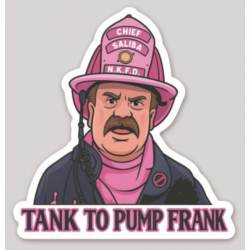 Tank To Pump Frank - Vinyl Sticker