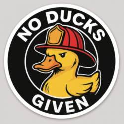 No Ducks Given Firefighter - Vinyl Sticker