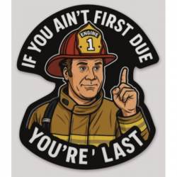If You Ain't First Due You're Last Ricky Bobby - Vinyl Sticker