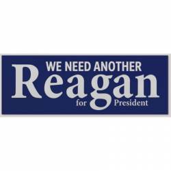 We Need Another Reagan For President - Bumper Sticker