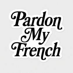 Pardon My French - Vinyl Sticker