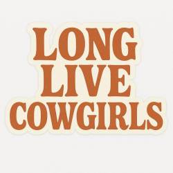Long Live Cowgirls - Vinyl Sticker