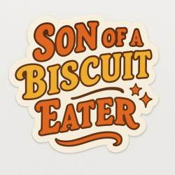 Son Of A Biscuit Eater - Vinyl Sticker