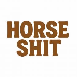Horse Shit - Vinyl Sticker