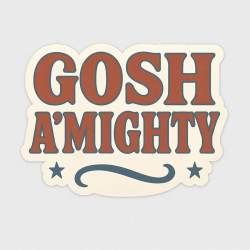Gosh A'Mighty - Vinyl Sticker