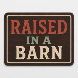 Raised In A Barn - Vinyl Sticker