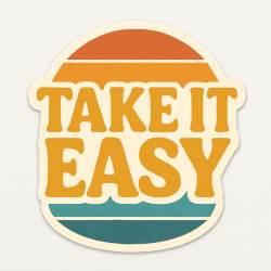 Take It Easy - Vinyl Sticker