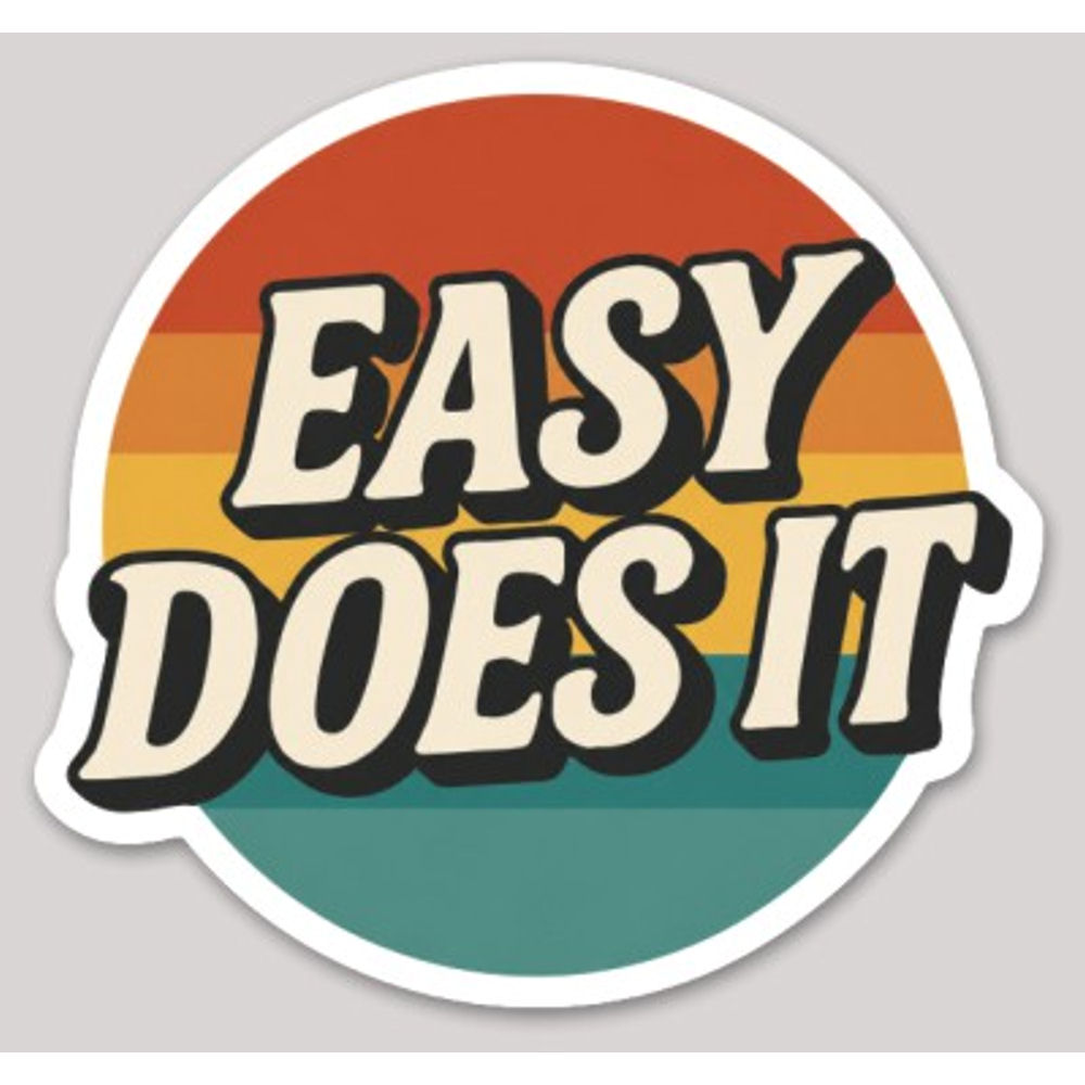 Go Easy Sticker Easy Does It - Vinyl Sticker at Sticker Shoppe