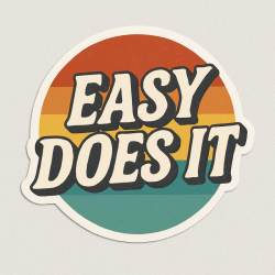 Easy Does It - Vinyl Sticker