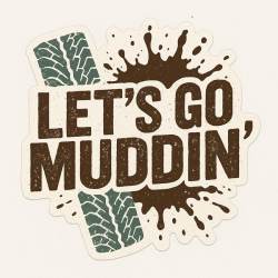 Lets Go Muddin' - Vinyl Sticker