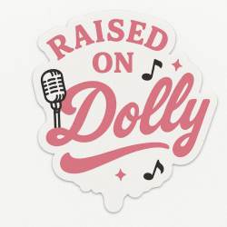Raised On Dolly - Vinyl Sticker