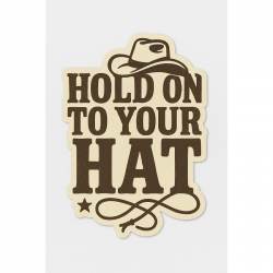 Hold On To Your Hat - Vinyl Sticker