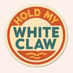 Hold My White Claw - Vinyl Sticker