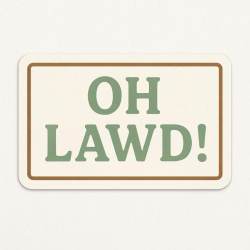 Oh Lawd! - Vinyl Sticker