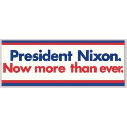 President Nixon Now More Than Ever Replica Campaign Bumper Sticker