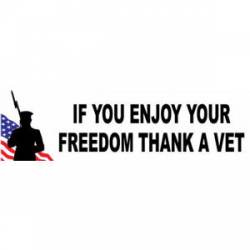 If You Enjoy Freedom Thank A Vet - Bumper Sticker