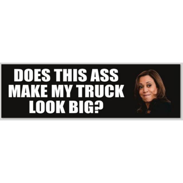 Does This Ass Make My Truck Look Big Kamala Harris - Bumper Sticker