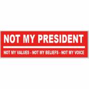 Trump Not My President Not My Values, Beliefs, Voice Red - Bumper Sticker