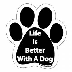 Life Is Better With A Dog - Paw Magnet