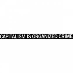 Capitalism Is Crime - Sticker