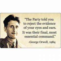 The Party Told You to Reject the Evidence of Your Eyes and Ears ? It Was Their Final, Most Essential
