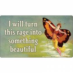 I Will Turn This Rage Into Something Beautiful - Vinyl Sticker