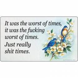 It Was the Worst of Times, It Was the Fucking Worst of Times ? Just Really Shit Times - Vinyl Sticke