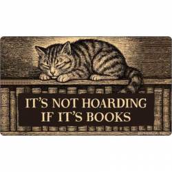 It's Not Hoarding If It's Books - Vinyl Sticker