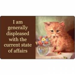 I Am Generally Displeased With the Current State of Affairs - Vinyl Sticker