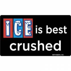 ICE Is Best Crushed - Vinyl Sticker
