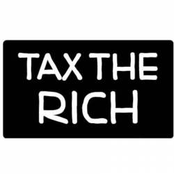 Tax The Rich - Vinyl Sticker