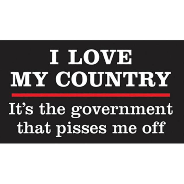 I Love My Country It's The Government That Pisses Me Off - Vinyl Sticker