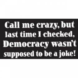 Democracy Wasn't Supposed To Be A Joke - Sticker