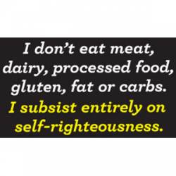 I Subsist Entirely On Self-Righteousness - Sticker