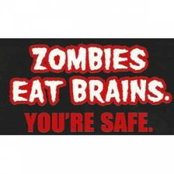 Zombies Eat Brains You're Safe - Sticker