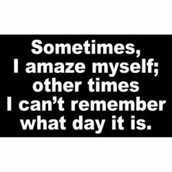 Sometimes I Amaze Myself - Vinyl Sticker