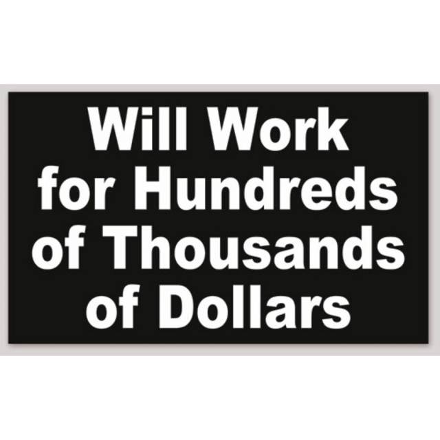 Will Work For Hundreds of Thousands Of Dollars - Sticker
