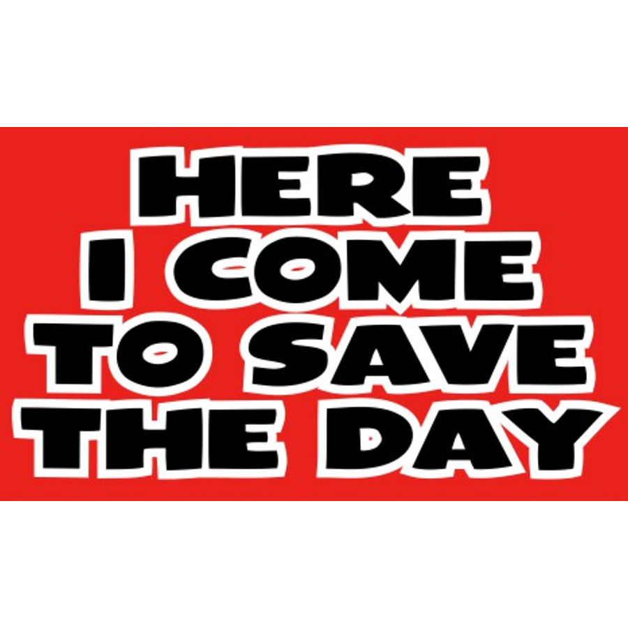 Here I Come To Save The Day - Sticker