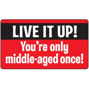 Only Middle Aged Once - Sticker