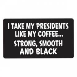 Strong, Smooth and Black - Sticker